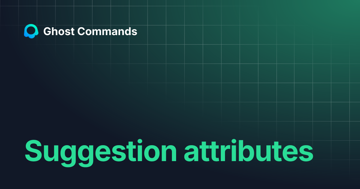Suggestion attributes ghost commands